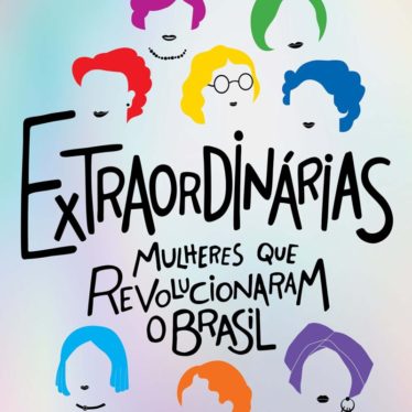 EXTRAORDINÁRIAS: MULHERES QUE REVOLUCIONARAM O BRASIL
