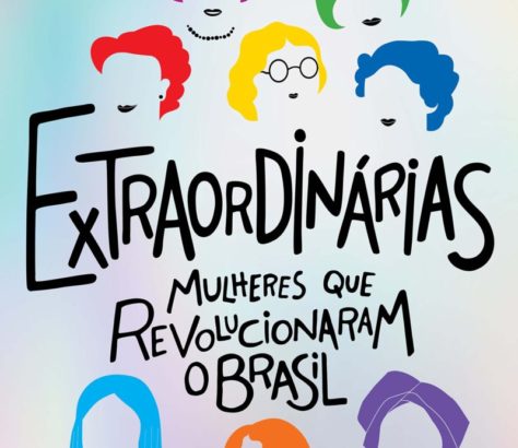EXTRAORDINÁRIAS: MULHERES QUE REVOLUCIONARAM O BRASIL