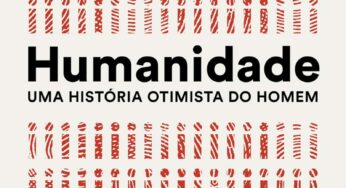 HUMANIDADE: UMA HISTÓRIA OTIMISTA DO HOMEM
