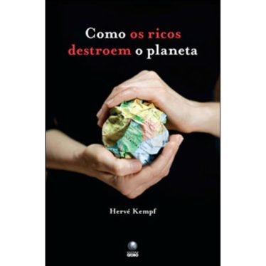 Como os ricos destroem o planeta