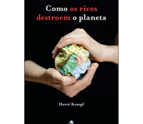 Como os ricos destroem o planeta